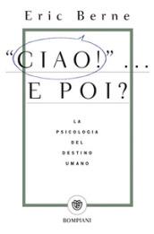 Ciao!... E poi? La psicologia del destino umano