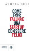 Come far fallire una startup ed essere felici