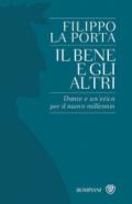 Il bene e gli altri. Dante e un'etica per il nuovo millennio