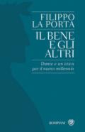 Il bene e gli altri. Dante e un'etica per il nuovo millennio