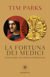 La fortuna dei Medici. Finanza, teologia e arte nella Firenze del Quattrocento