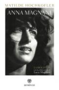 Anna Magnani. La biografia