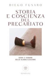 Storia e coscienza del precariato: Servi e signori della globalizzazione