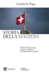 Storia della Svizzera. Dall'antichità a oggi, origini e sviluppo del federalismo elvetico