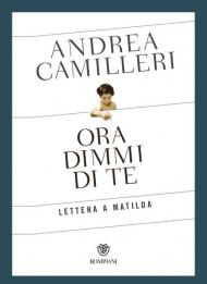 Ora dimmi di te. Lettera a Matilda