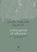 Consegnati al silenzio. Ballata del bizzarro unico male