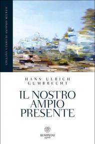 Il nostro ampio presente