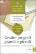 Gestire progetti grandi e piccoli. Le regole fondamentali per stare nei tempi e nel budget