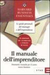 Il manuale dell'imprenditore. Strumenti e tecniche per il vostro nuovo business