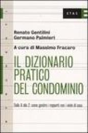 Il dizionario pratico del condominio. Dalla A alla Z: come gestire i rapporti con i vicini di casa