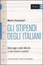 Gli stipendi degli italiani. Busta paga e costo della vita (e come ottenere un aumento)