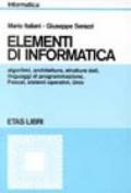 Elementi di informatica. Algoritmi, architetture, strutture dati, linguaggi di programmazione