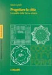 Progettare la città. La qualità della forma urbana