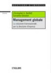 Management globale. La soluzione transnazionale per la direzione d'impresa