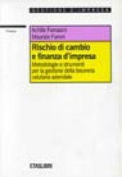 Rischio di cambio e finanza d'impresa. Metodologie e strumenti per la gestione della tesoreria valutaria aziendale