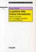 La gestione della finanza internazionale. Metodi e strumenti per un vantaggio competitivo nei mercati finanziari