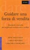 Guidare una forza di vendita. Strumenti e tecniche per migliorare motivazione e risultati