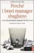 Perché i bravi manager sbagliano e che cosa possiamo imparare dai loro errori