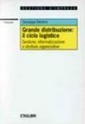 Grande distribuzione: il ciclo logistico. Gestione, informatizzazione e strutture organizzative