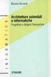 Architetture aziendali e informatiche. Progettare e dirigere l'innovazione