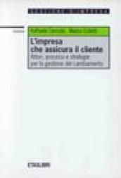 L'impresa che assicura il cliente. Attori, processi e strategie per la gestione del cambiamento