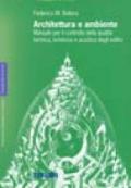 Architettura e ambiente. Manuale per il controllo della qualità termica, luminosa e acustica degli edifici