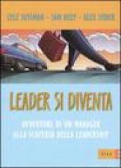 Leader si diventa. Avventure di un manager alla scoperta della leadership