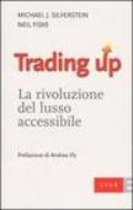 Trading up. La rivoluzione del lusso accessibile