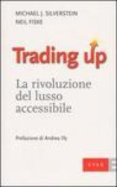 Trading up. La rivoluzione del lusso accessibile