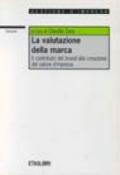 La valutazione della marca. Il contributo del brand alla creazione del valore d'impresa