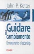 Guidare il cambiamento. Rinnovamento e leadership