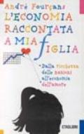 L'economia raccontata a mia figlia. Dalla ricchezza delle nazioni all'economia dell'amore