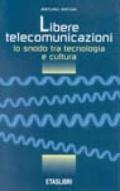 Libere telecomunicazioni. Lo snodo tra tecnologia e cultura