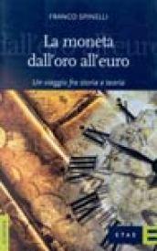 La moneta dall'oro all'euro. Un viaggio fra storia e teoria