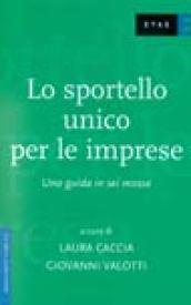 Lo sportello unico per le imprese. Una guida in sei mosse