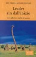 Leader sin dall'inizio. Come affrontare la sfida del successo