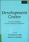 Development Center. Una nuova metodologia per l'auto-sviluppo nelle organizzazioni