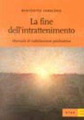 La fine dell'intrattenimento. Manuale di riabilitazione psichiatrica