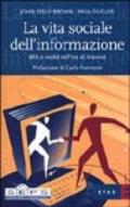 La vita sociale dell'informazione. Miti e realtà nell'era di Internet