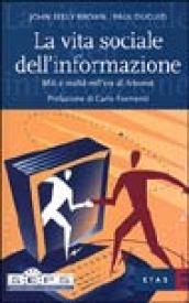 La vita sociale dell'informazione. Miti e realtà nell'era di Internet