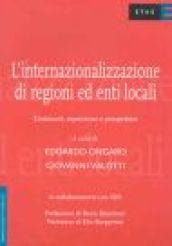 L'internazionalizzazione di regioni ed enti locali. Contenuti, esperienze e prospettive