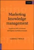 Marketing knowledge management. La gestione della conoscenza nell'impresa orientata al mercato
