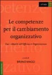 Le competenze per il cambiamento organizzativo. Casi e dibattiti dell'Officina di Organizzazione