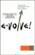 Evolve! Come devono cambiare le persone e le aziende nell'era digitale