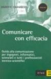 Comunicare con efficacia. Guida alla comunicazione per ingegneri, informatici, scienziati e tutti i professionisti tecnico-scientifici
