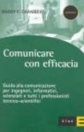 Comunicare con efficacia. Guida alla comunicazione per ingegneri, informatici, scienziati e tutti i professionisti tecnico-scientifici