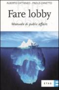 Fare lobby. Manuale di pubblic affairs