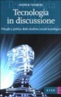 Tecnologia in discussione. Filosofia e politica della moderna società tecnologica