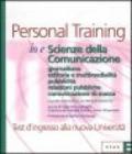 Io e scienze della comunicazione. Giornalismo. Editoria e multimedialità. Pubblicità. Relazioni pubbliche. Comunicazione di massa