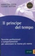 Il principe del tempo. Tecniche professionali e comportamenti per valorizzare la risorsa più scarsa